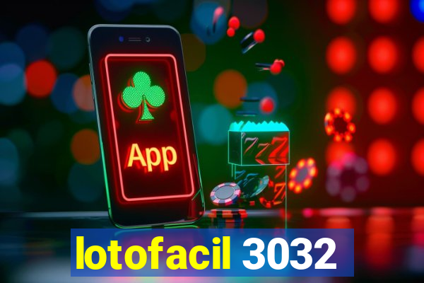 lotofacil 3032